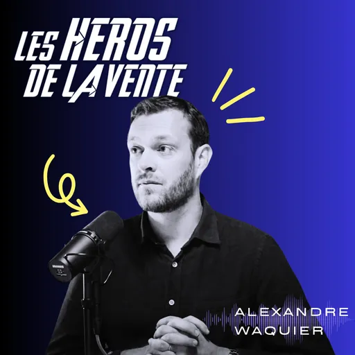 Les Héros de la vente : le podcast numéro 1 pour apprendre à vendre Artwork