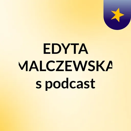 EDYTA MALCZEWSKA's podcast Artwork