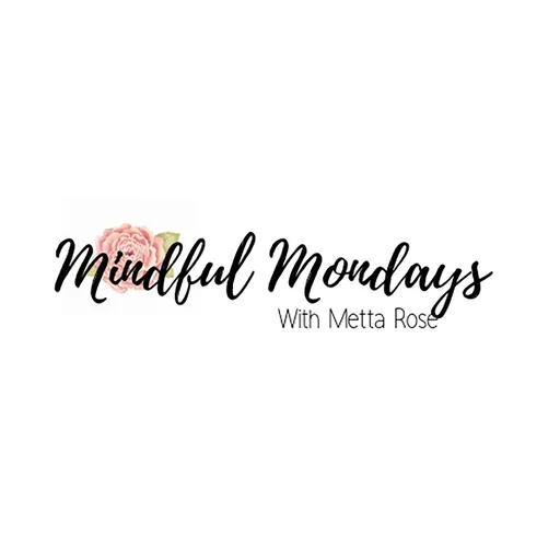 Mindful Mondays with Metta Rose Artwork