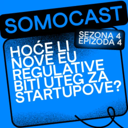 SoMoCast | Hoće li nove EU regulative biti uteg za startupove? | Hajdi Ćenan | Season 4 | Episode 4 Artwork