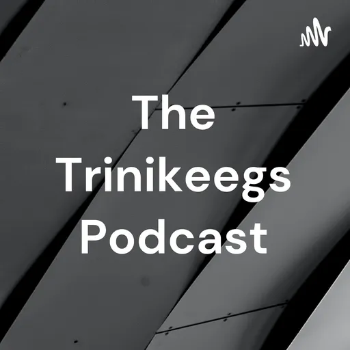 The Trinikeegs Podcast Artwork