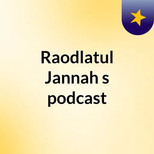 Raodlatul Jannah's podcast Artwork