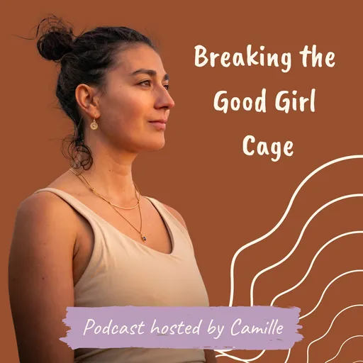 Breaking The Good Girl Cage Podcast Artwork