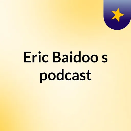 Eric Baidoo's podcast Artwork