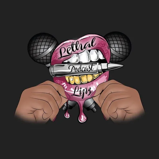 Lethal Lipz Podcast Artwork