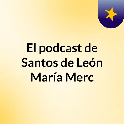 El podcast de Santos de León, María Merc Artwork