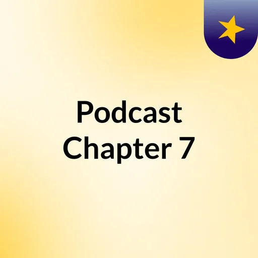 Podcast Chapter 7 Artwork