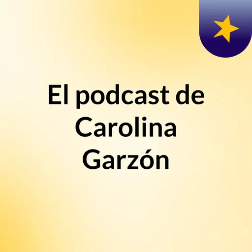 El podcast de Carolina Garzón Artwork