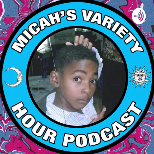 Micah's Variety Hour Podcast Artwork