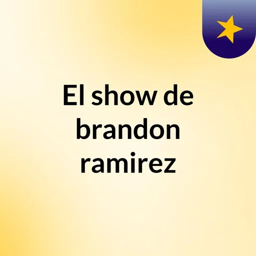 El show de brandon ramirez Artwork