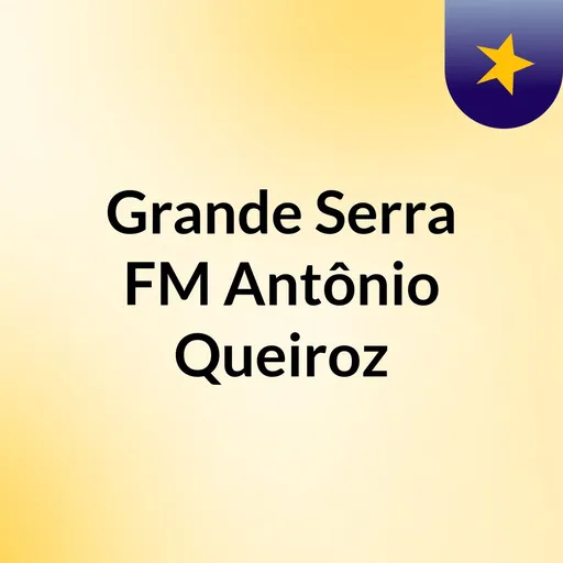 Grande Serra FM Antônio Queiroz Artwork