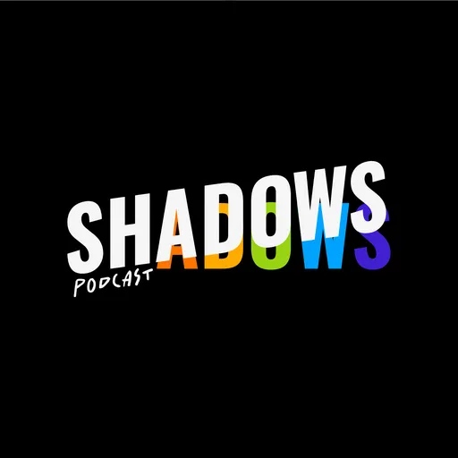 Shadows Podcast Artwork