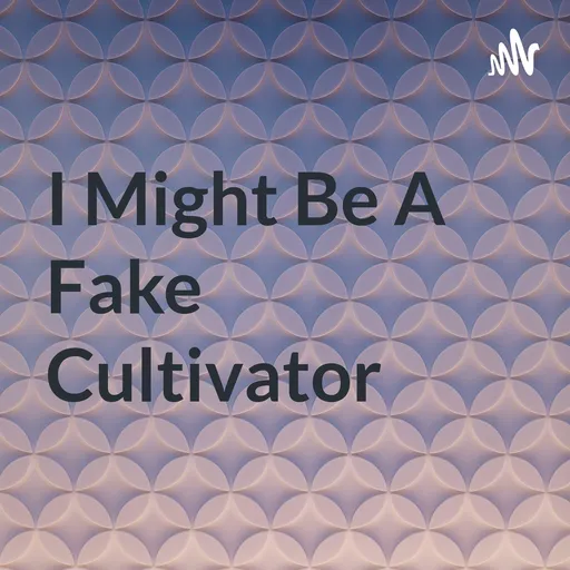I Might Be A Fake Cultivator Artwork