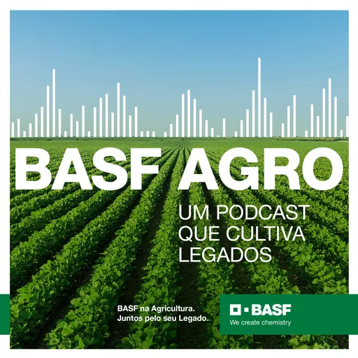 BASF Agro - Um podcast que cultiva Legados Artwork