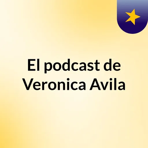 El podcast de Veronica Avila Artwork
