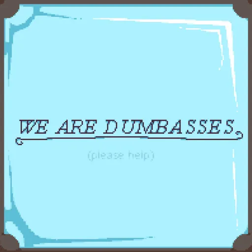 WEAREDUMBASSES Artwork