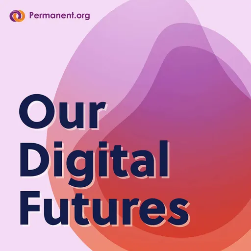 Our Digital Futures with Permanent Artwork