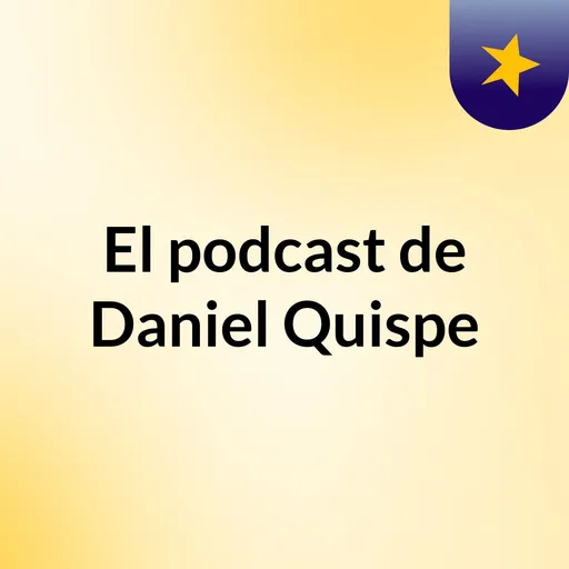 El podcast de Daniel Quispe Artwork
