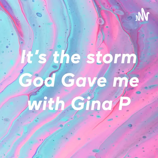It’s the storm God Gave me with Gina P Artwork