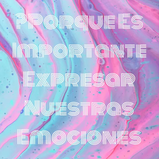 ¿Porque Es Importante Expresar Nuestras Emociones Artwork