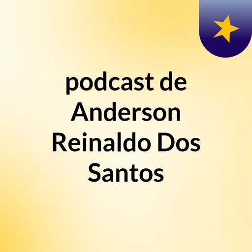 podcast de Anderson Reinaldo Dos Santos Artwork