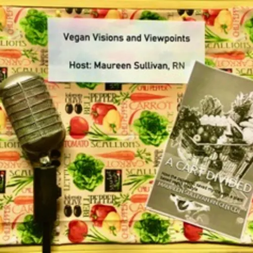 Vegan Visions and Viewpoints by Maureen Sullivan RN Artwork
