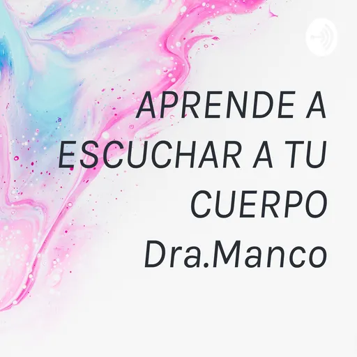 “APRENDE A ESCUCHAR A TU CUERPO” Dra.Manco Artwork
