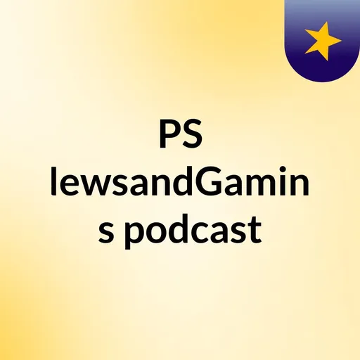 PS NewsandGaming's podcast Artwork