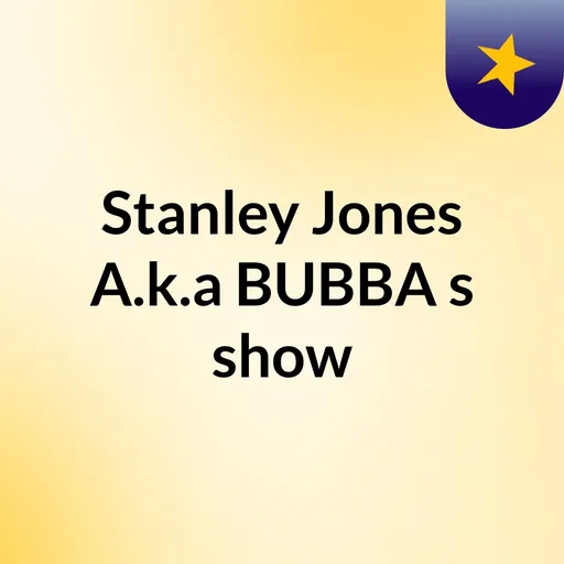 Stanley Jones A.k.a BUBBA's show Artwork