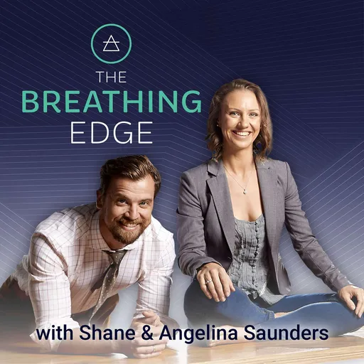 The Breathing Edge with Shane and Angelina Saunders Podcast Artwork