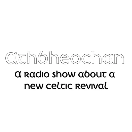 Athbheochan: A radio show about a new Celtic Revival Artwork