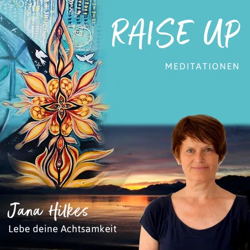 Raise Up | Der Podcast für Meditation und Achtsamkeit Artwork