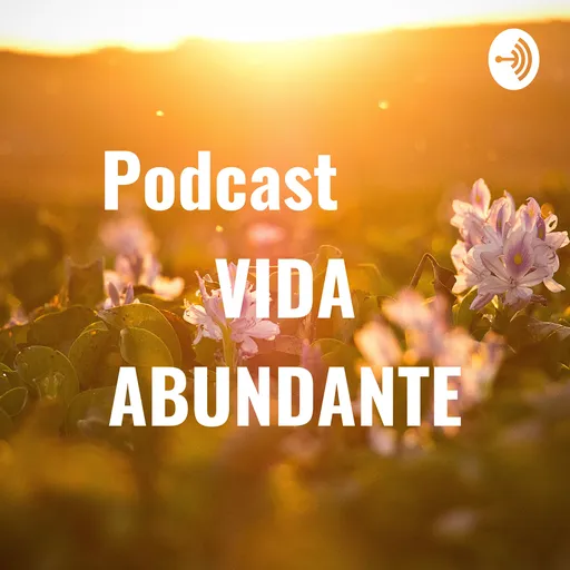 Podcast      VIDA ABUNDANTE Artwork