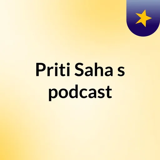 Priti Saha's podcast Artwork