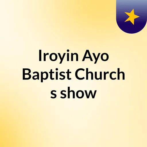 Iroyin Ayo Baptist Church's show Artwork