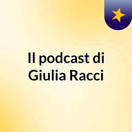Il podcast di Giulia Racci Artwork