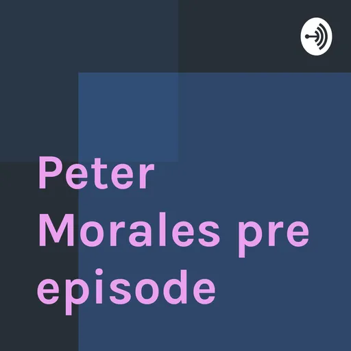 Peter Morales pre episode Artwork