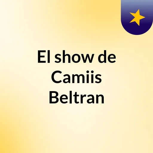 El show de Camiis Beltran Artwork