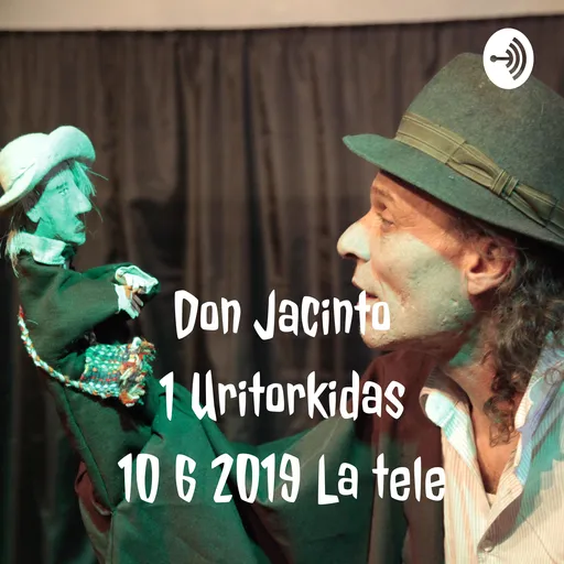 Don Jacinto 1 Uritorkidas 10 6 2019 La tele Artwork