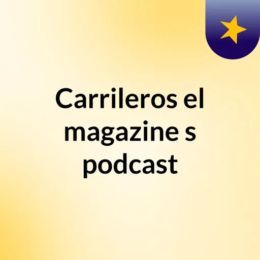 Carrileros, el magazine's podcast Artwork