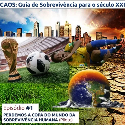 Perdemos a Copa do Mundo da Sobrevivência Humana | CAOS: Guia de Sobrevivência para o Séc. XXI – Episódio Piloto #1 Artwork