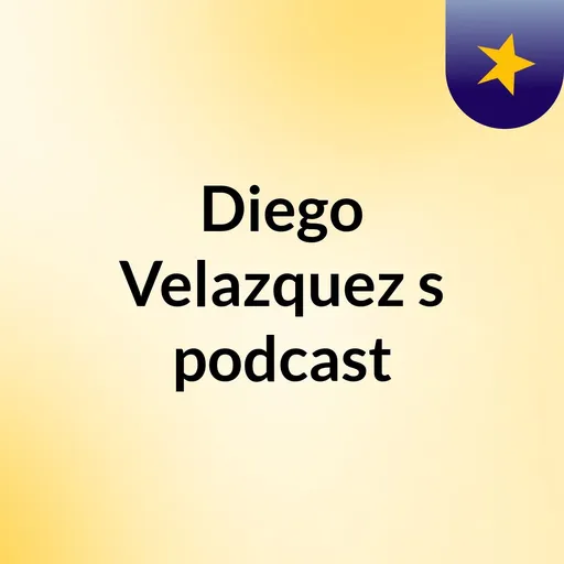 Diego Velazquez's podcast Artwork