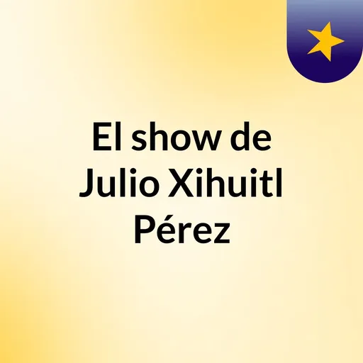 El show de Julio Xihuitl Pérez Artwork