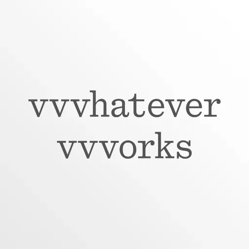 vvvhatever vvvorks Artwork