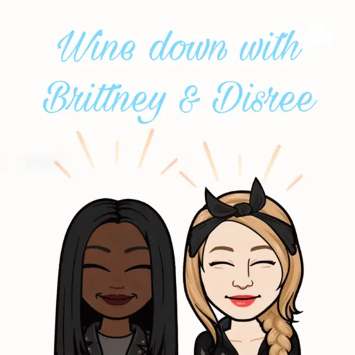 Wine Down with Brittney and Disree Artwork