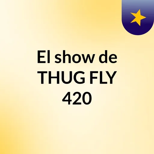 El show de THUG FLY 420 Artwork