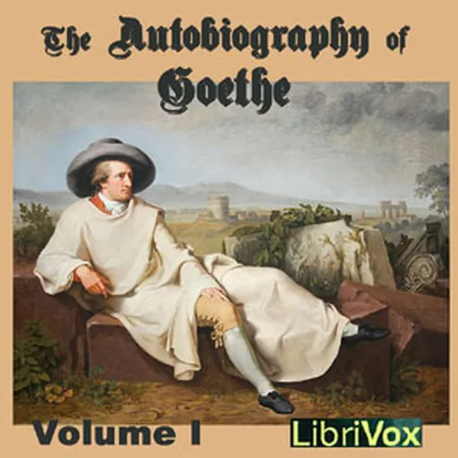 Autobiography of Goethe Volume 1, The by Johann Wolfgang von Goethe (1749 - 1832) Artwork