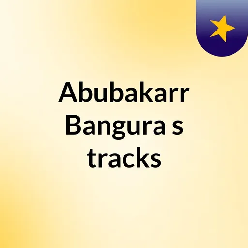 Abubakarr Bangura's tracks Artwork