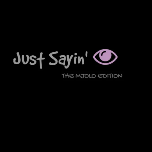 Just Sayin'(The Mjolo Edition) Artwork