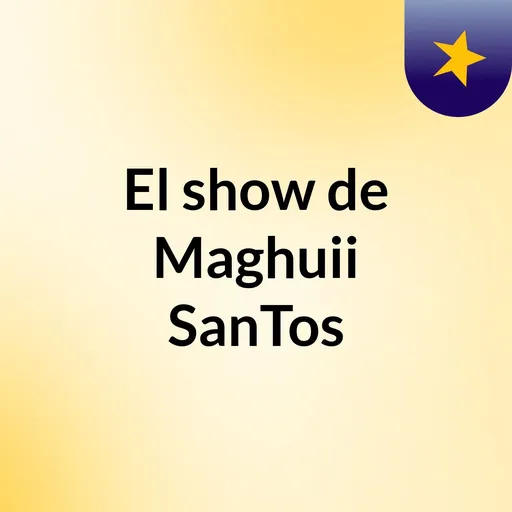 El show de Maghuii SanTos Artwork